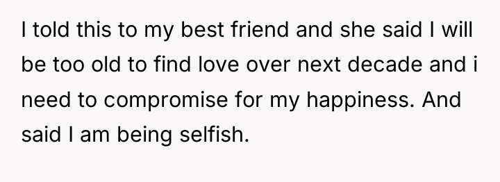 I told this to my best friend and she said...