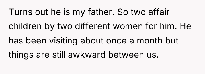 Turns out he is my father. So two affair children...