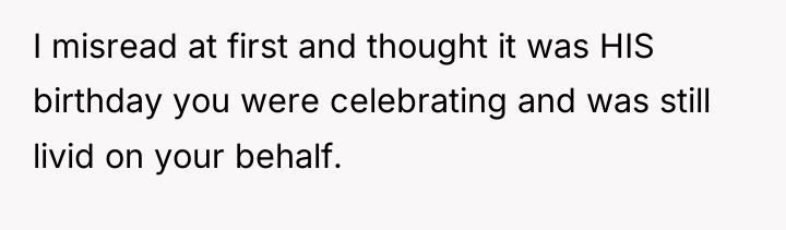 I misread at first and thought it was HIS birthday...