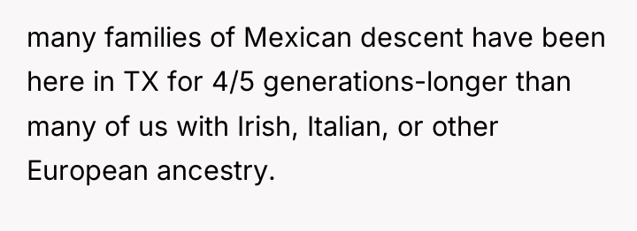 many families of Mexican descent have been here in TX...