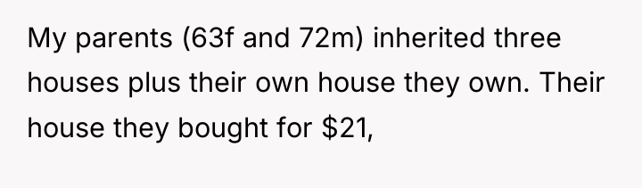 My parents (63f and 72m) inherited three houses plus their...