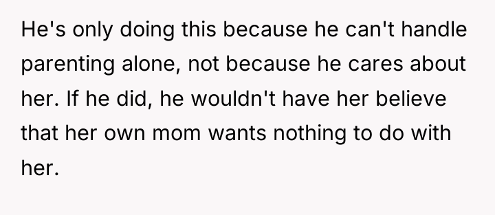 He's only doing this because he can't handle parenting alone,...