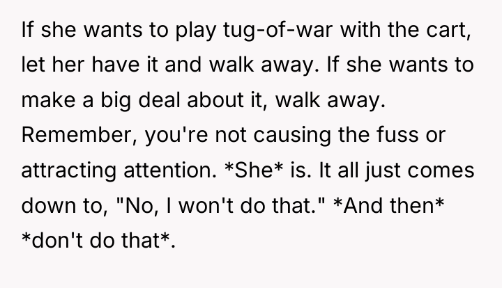 If she wants to play tug-of-war with the cart, let...