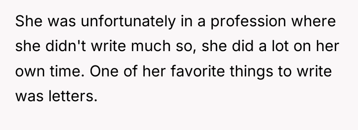 She was unfortunately in a profession where she didn't write...