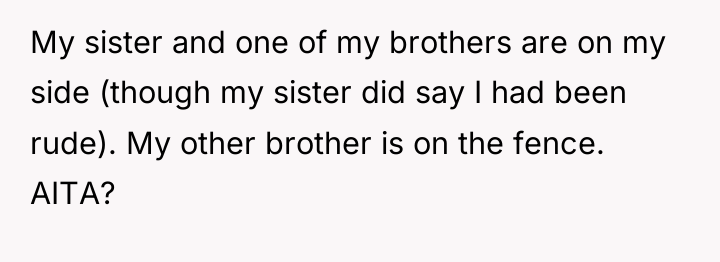 My sister and one of my brothers are on my...