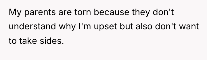 My parents are torn because they don't understand why I'm...