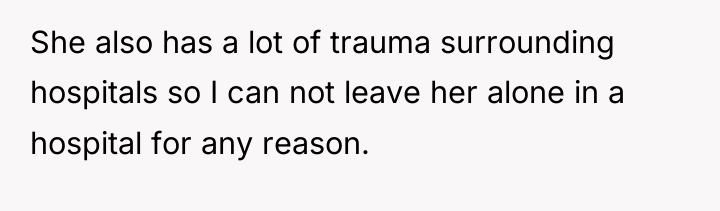 She also has a lot of trauma surrounding hospitals so...