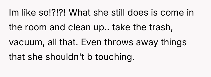 Im like so!?!?! What she still does is come in...
