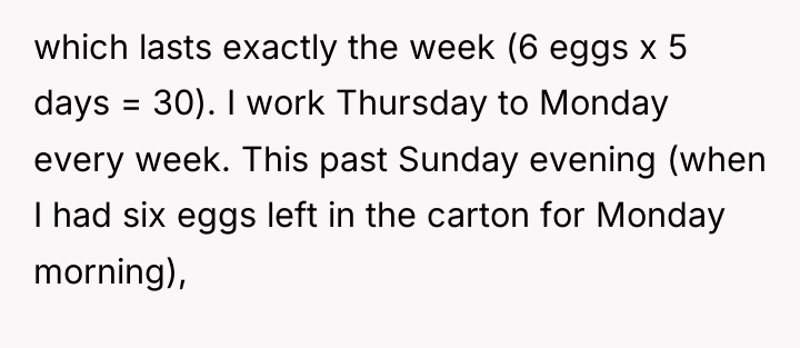 which lasts exactly the week (6 eggs x 5 days...
