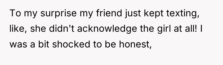 To my surprise my friend just kept texting, like, she...