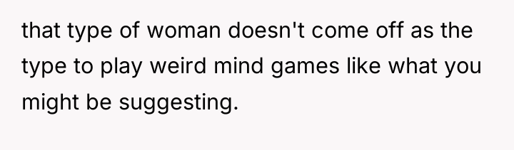 that type of woman doesn't come off as the type...
