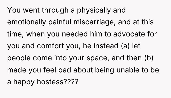 You went through a physically and emotionally painful miscarriage, and...