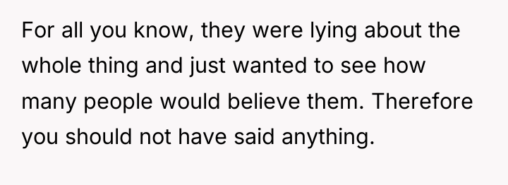 For all you know, they were lying about the whole...
