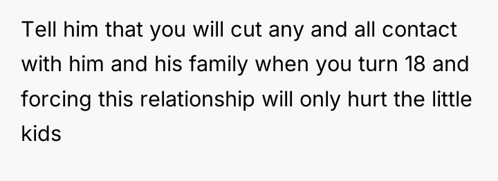 Tell him that you will cut any and all contact...