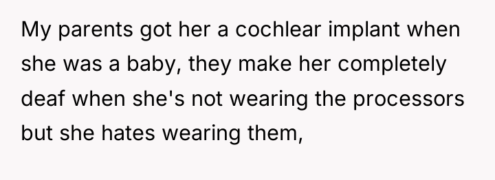 My parents got her a cochlear implant when she was...