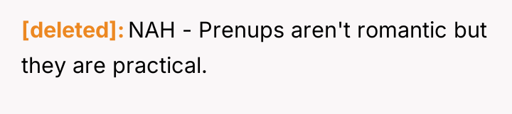 [deleted] NAH - Prenups aren't romantic but they are practical.