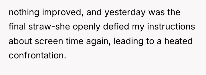 nothing improved, and yesterday was the final straw-she openly defied...