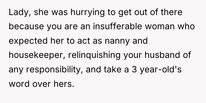 Lady, she was hurrying to get out of there because...
