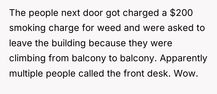 The people next door got charged a $200 smoking charge...