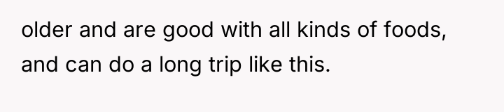 older and are good with all kinds of foods, and...