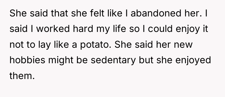 She said that she felt like I abandoned her. I...