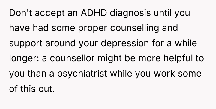 Don't accept an ADHD diagnosis until you have had some...