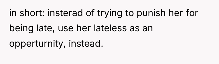 in short: insterad of trying to punish her for being...