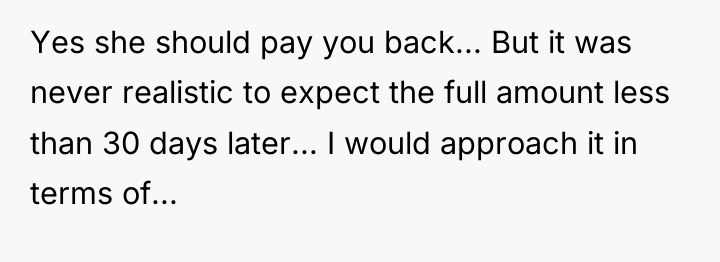 Yes she should pay you back... But it was never...