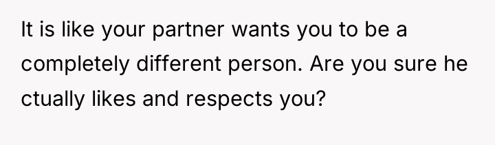 It is like your partner wants you to be a...