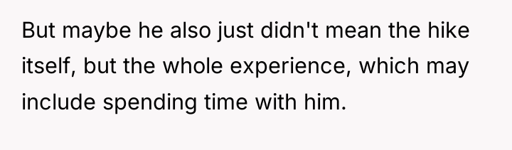 But maybe he also just didn't mean the hike itself,...