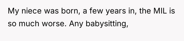 My niece was born, a few years in, the MIL...