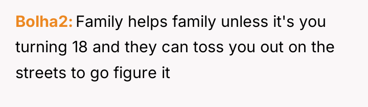 Bolha2 Family helps family unless it's you turning 18 and...
