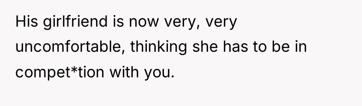 His girlfriend is now very, very uncomfortable, thinking she has...