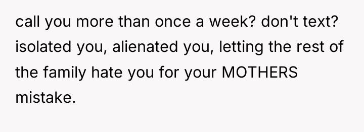 call you more than once a week? don't text? isolated...