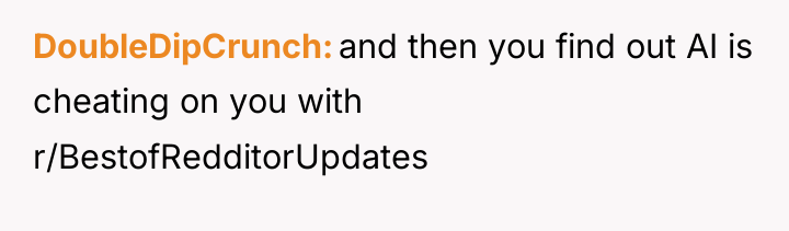 DoubleDipCrunch and then you find out AI is cheating on...