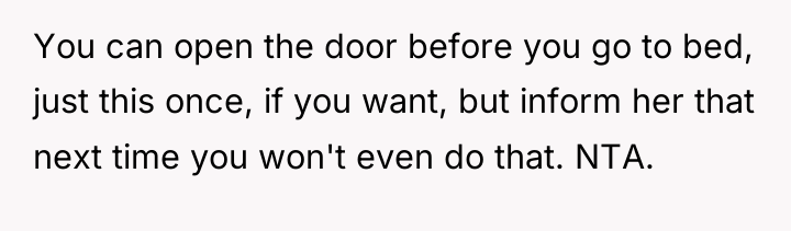 You can open the door before you go to bed,...