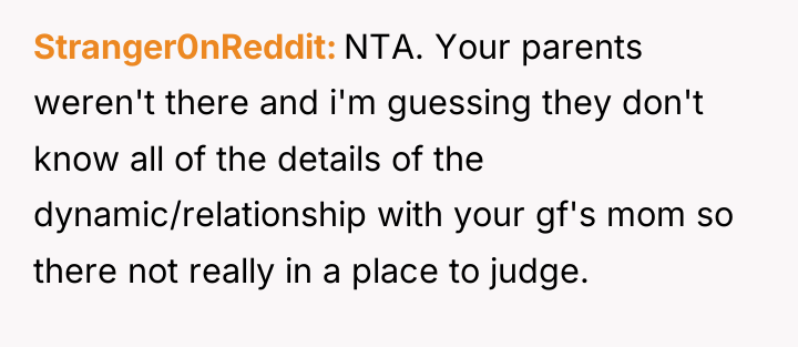 Stranger0nReddit NTA. Your parents weren't there and i'm guessing they...