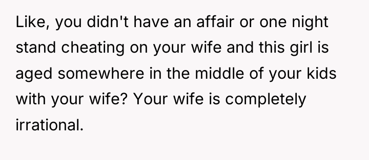 Like, you didn't have an affair or one night stand...