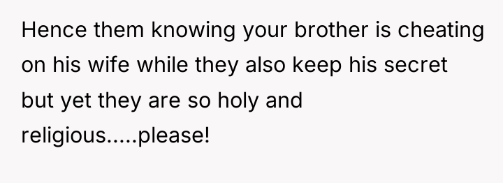 Hence them knowing your brother is cheating on his wife...