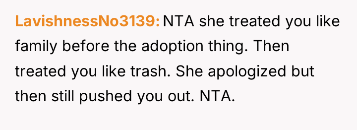 LavishnessNo3139 NTA she treated you like family before the adoption...