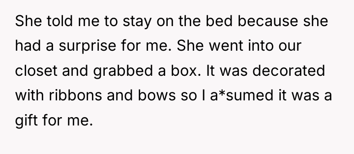 She told me to stay on the bed because she...