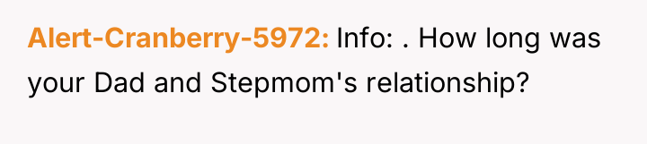 Alert-Cranberry-5972 Info: . How long was your Dad and Stepmom's...