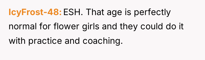 IcyFrost-48 ESH. That age is perfectly normal for flower girls...