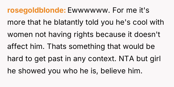 rosegoldblonde Ewwwwww. For me it's more that he blatantly told...