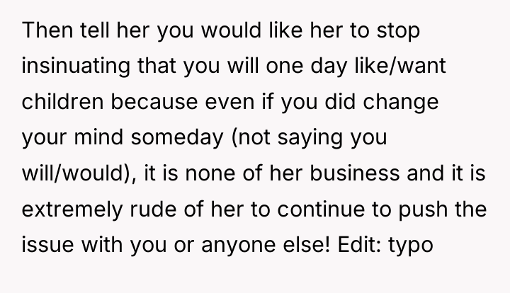 Then tell her you would like her to stop insinuating...