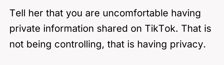 Tell her that you are uncomfortable having private information shared...