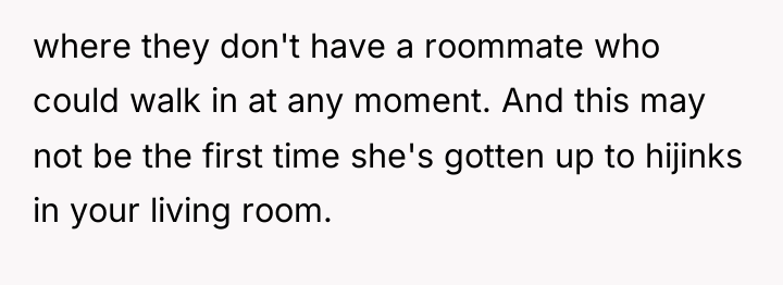 where they don't have a roommate who could walk in...