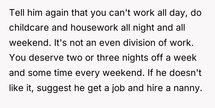 Tell him again that you can't work all day, do...