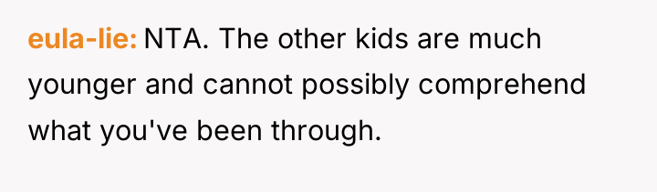 eula-lie NTA. The other kids are much younger and cannot...