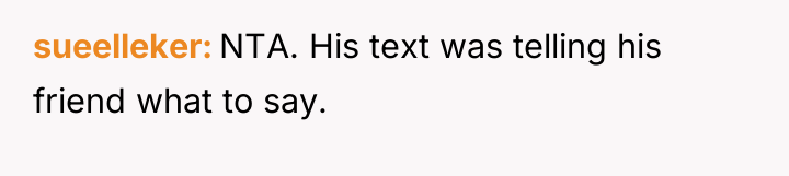 sueelleker NTA. His text was telling his friend what to...